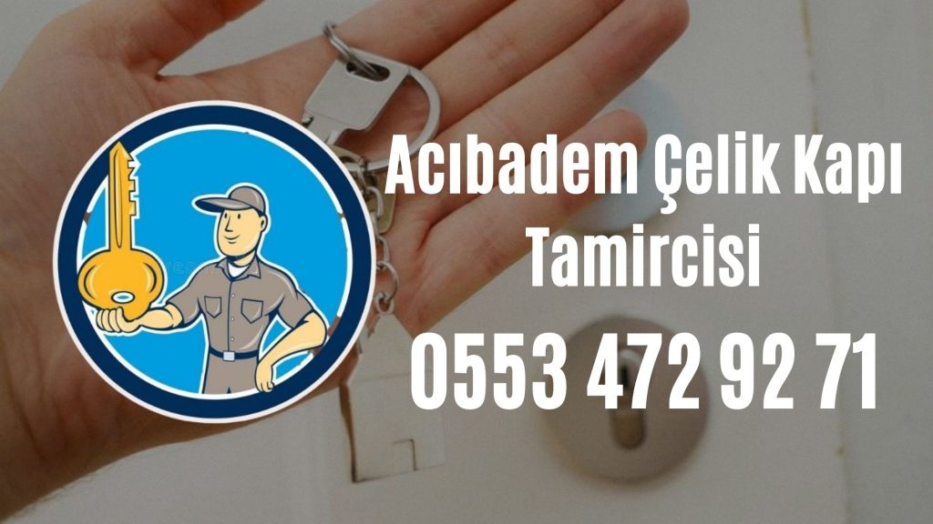 Acıbadem Çelik Kapı Tamircisi