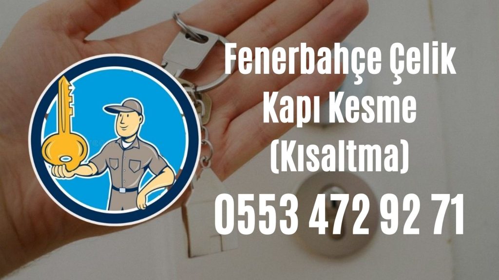 Fenerbahçe Çelik Kapı Kesme (Kısaltma)